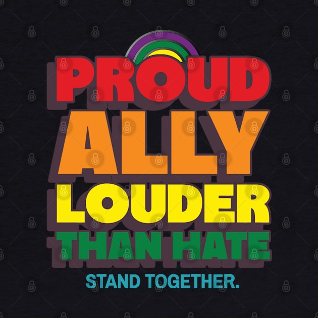 Louder Than Hate Proud Ally Pride by AutomaticSoul